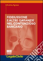 Fideiussione e altre garanzie nel contenzioso bancario libro