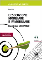 L'esecuzione mobiliare e immobiliare. Manuale operativo. Con CD-ROM