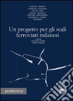 Un progetto per gli scali ferroviari milanesi libro