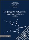 Un progetto per gli scali ferroviari milanesi libro