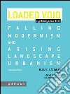 Loaded void. Falling modernism and arising landscape urbanism libro