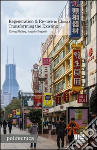 Regeneration & re-use in China. Trasforming the existing