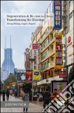 Regeneration & re-use in China. Trasforming the existing libro