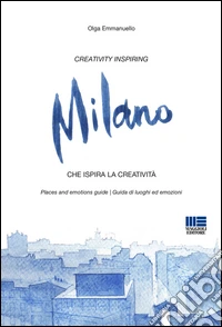 Milano. Creativity inspiring-Che ispira la creatività. Ediz. bilingue