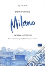 Milano. Creativity inspiring-Che ispira la creatività. Ediz. bilingue libro