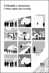 Urbanità e sicurezza-Urban safety and security. Ediz. bilingue libro