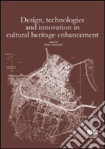 Design, technologies and innovation in cultural heritage enhancement libro