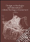 Design, technologies and innovation in cultural heritage enhancement libro di Mussinelli Elena