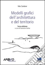 Modelli grafici dell'architettura e del territorio. Ediz. illustrata libro