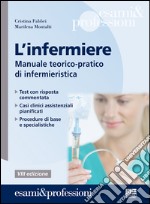 L'infermiere. Manuale teorico-pratico per i concorsi e la formazione professionale libro