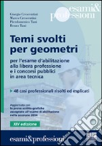 Temi svolti per geometri. Per l'esame d'abilitazione alla libera professione e i concorsi pubblici in area tecnica. 48 casi professionali risolti ed esplicati libro