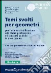 Temi svolti per geometri. Per l'esame d'abilitazione alla libera professione e i concorsi pubblici in area tecnica. 48 casi professionali risolti ed esplicati libro