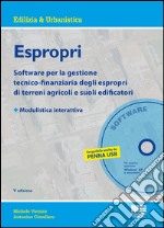 Espropri. Software per la gestione tecnico-finanziaria degli espropri di terreni agricoli e suoli edificatori. con Modulistica interattiva. CD-ROM libro