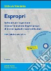 Espropri. Software per la gestione tecnico-finanziaria degli espropri di terreni agricoli e suoli edificatori. con Modulistica interattiva. CD-ROM libro