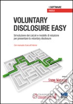 Voluntary disclosure EASY. Software. Simulazione dei calcoli e modello di relazione per presentare la voluntary disclosure