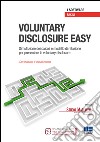 Voluntary disclosure EASY. Software. Simulazione dei calcoli e modello di relazione per presentare la voluntary disclosure libro