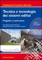 Tecnica e tecnologia dei sistemi edilizi. Progetto e costruzione. Con disegni, schemi funzionali, dettagli costruttivi e immagini di cantiere. Con CD-ROM libro