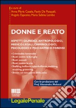 Donne e reato. Aspetti giuridici, antropologici, medico-legali, criminologici, psicologici e psichiatrico forensi libro