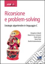 Ricorsione e problem-solving. Strategie algoritmiche in linguaggio C