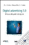 Digital advertising 3.0. Il futuro della pubblicità digitale libro