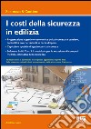 I costi della sicurezza in edilizia. Con CD-ROM libro