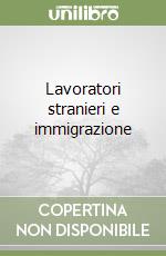 Lavoratori stranieri e immigrazione libro