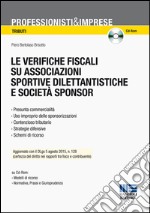 Le verifiche fiscali su associazioni sportive dilentantistiche e società sponsor. Con CD-ROM