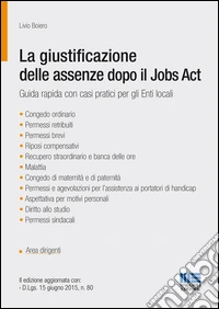 La giustificazione delle assenze dopo il Jobs Act. Guida rapida con casi pratici per gli Enti locali libro