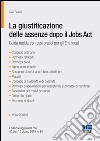 La giustificazione delle assenze dopo il Jobs Act. Guida rapida con casi pratici per gli Enti locali libro