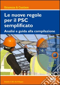 Le nuove regole per il PSC semplificato. Analisi e guida alla compilazione. Con CD-ROM libro