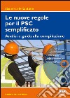 Le nuove regole per il PSC semplificato. Analisi e guida alla compilazione. Con CD-ROM libro di De Filippo Danilo