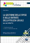 La gestione delle spese e delle entrate della polizia locale. Manuale operativo. Con CD-ROM libro