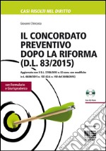 Il concordato preventivo dopo la riforma (D.L. 83/2015). Con CD-ROM