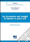 La sicurezza nei luoghi di lavoro e jobs act. Con formulario libro