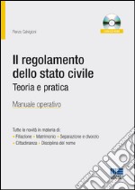 Il regolamento dello stato civile. Teoria e pratica. Manuale operativo. Con CD-ROM libro