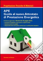 APE. Guida al nuovo attestato di prestazione energetica libro