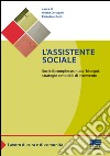 L'assistente sociale. Società complesse, nuovi bisogni, strategie e modelli di intervento libro