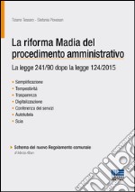 La riforma Madia del procedimento amministrativo libro