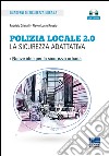 Polizia locale 2.0. La sicurezza adattativa. Con CD-ROM libro