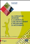 Gli operatori sanitari e la demenza: case management e programmi di intervento libro