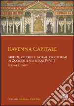 Ravenna capitale. Giudizi, giudici e norme processuali in Occidente nei secoli IV-VIII libro