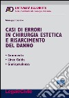 Casi di errori in chirurgia estetica e risarcimento del danno libro