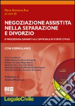 Negoziazione assistita nella separazione e divorzio. Con CD-ROM libro