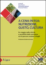 A cena in rsa. Nutrizione, gusto, cultura libro