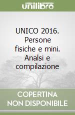 UNICO 2016. Persone fisiche e mini. Analsi e compilazione libro