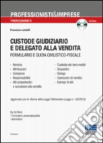 Custode giudiziario e delegato alla vendita. Con CD-ROM libro