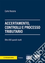 Accertamento, controlli e processo tributario. 800 quesiti risolti