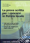 La prova scritta per i concorsi in polizia locale libro