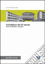 Architetture del XX secolo. Temi di identità e recupero libro