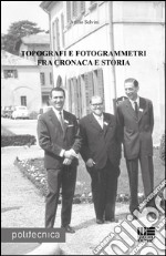 Topografi e fotogrammetri fra cronaca e storia libro